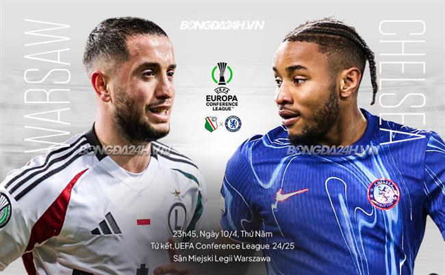 Nhận định Legia Warszawa vs Chelsea: Thử thách khó khăn cho The Blues tại Tứ kết Europa Conference League