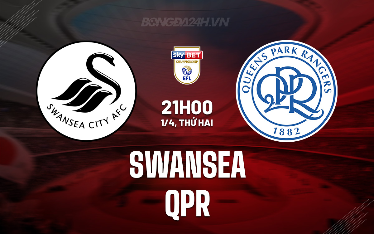 Nhận định Swansea vs QPR 21h00 ngày 1/4 (Hạng nhất Anh 2023/24)