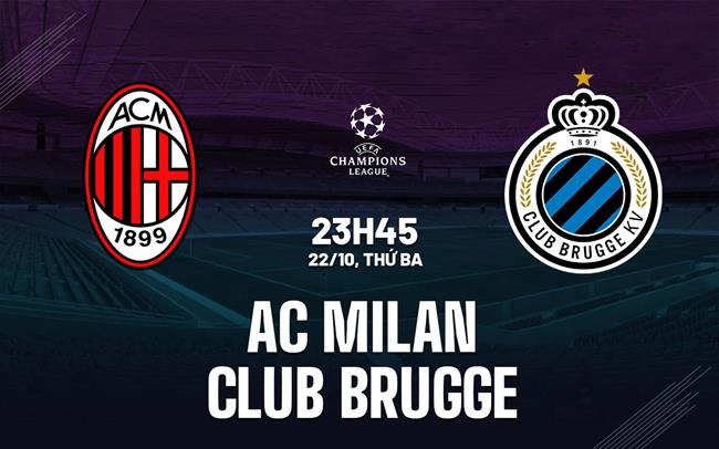 AC Milan Đón Đón Tiếp Club Brugge Với Áp Lực Phải Thắng