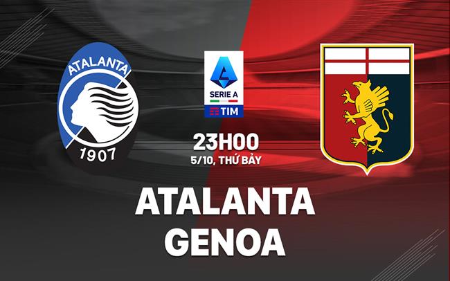 Atalanta Đối Đầu Genoa Trong Trận Chiến Đầy Biến Động Ở Serie A