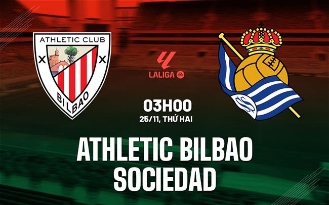 Athletic Bilbao vs Sociedad Kình địch Xứ Basque Trong Cuộc Đua Sát Thân