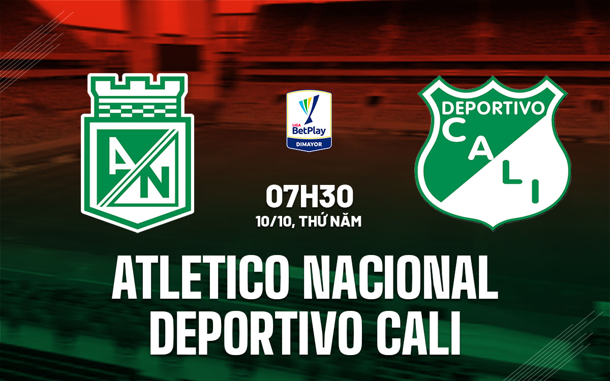 Cuộc Đụng Độ Cuối Mùa Mang Tính Quyết Định Atletico Nacional Tìm Kiếm Chiến Thắng Tối Thiểu Trước Deportivo Cali Đang Sa Sút