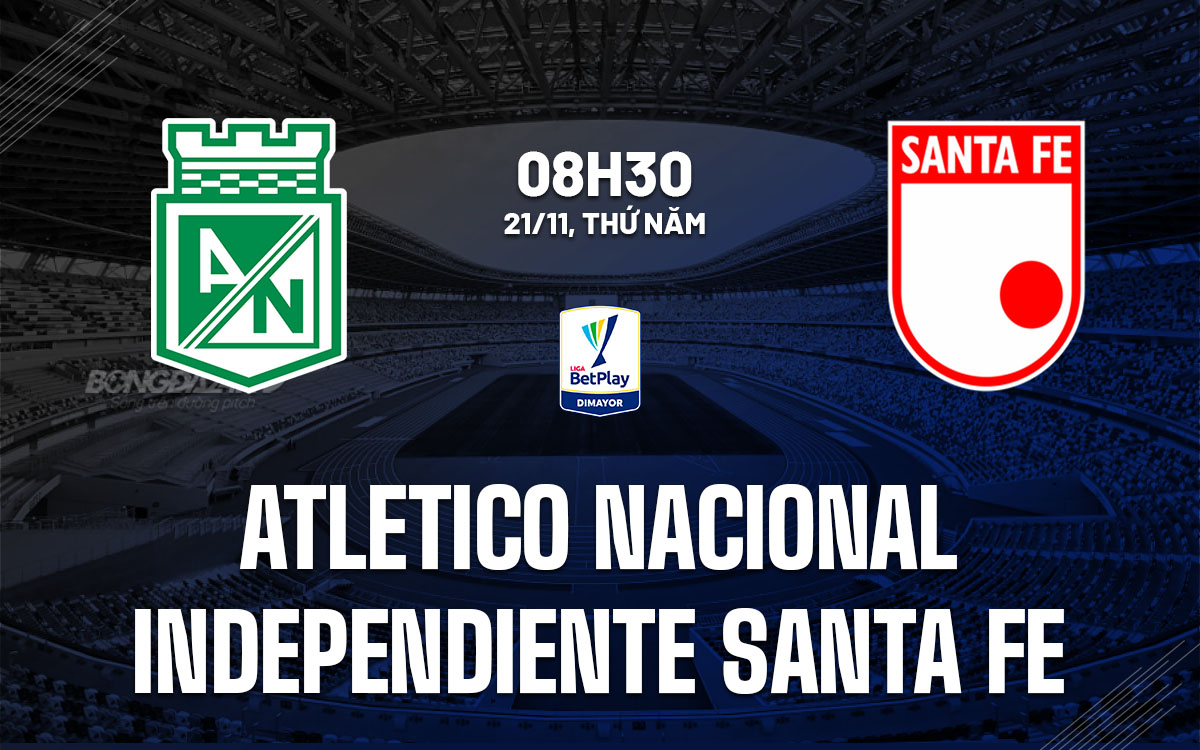 Atletico Nacional Đối Đầu Santa Fe Siêu Kinh Điển Không Bàn Thắng
