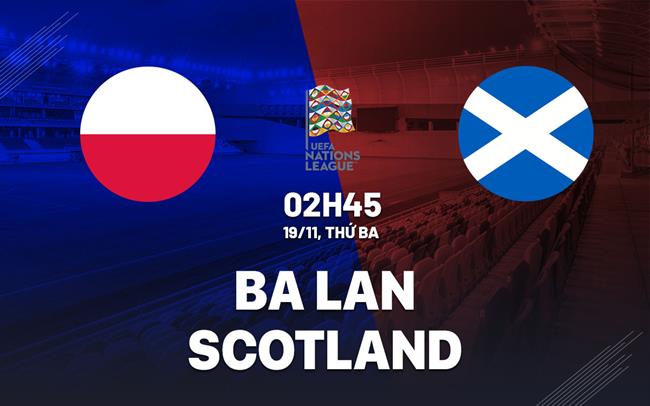 Căng như dây đàn: Ba Lan và Scotland tranh suất trụ hạng ở League A