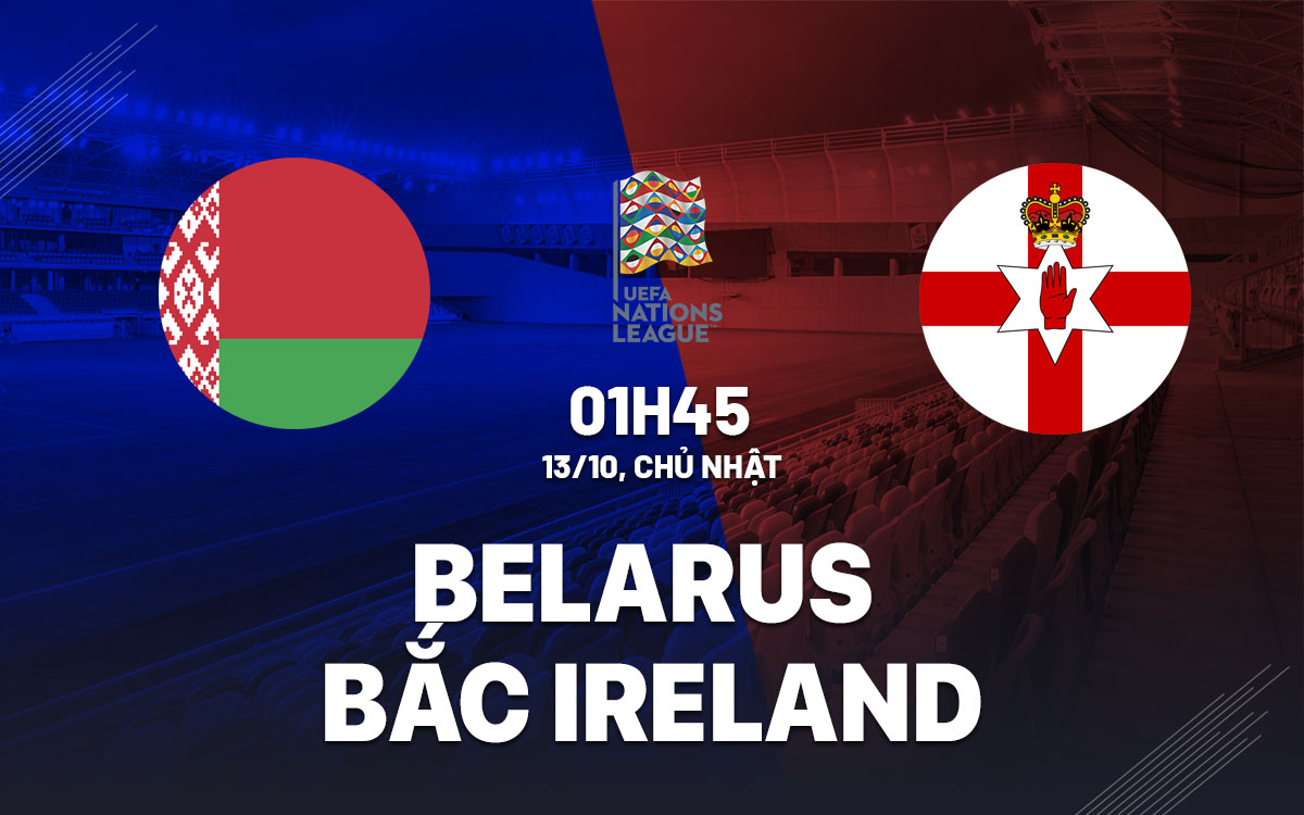 Belarus nỗ lực thể hiện trước Bắc Ireland tại Nations League