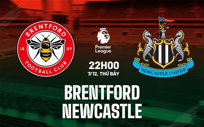 Trận quyết đấu Brentford vs Newcastle Đội nào sẽ nắm giữ vị trí nửa trên bảng xếp hạng?