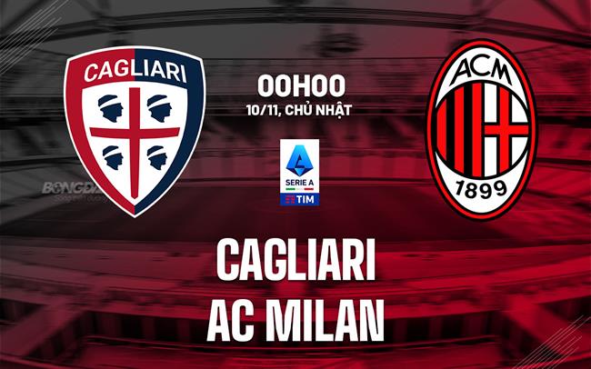 AC Milan hướng đến chiến thắng tiếp theo khi đối đầu với Cagliari trong cuộc đua vô địch Serie A