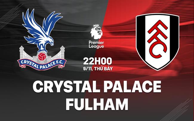 Crystal Palace Đối Đầu Fulham Cân Sức Đối Đầu, Fulham Tự Tin Săn Điểm