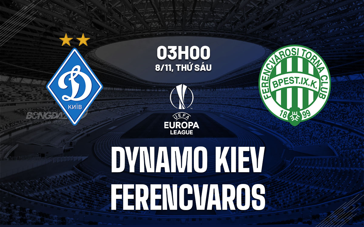 Dinamo Kiev Sẵn Sàng Thắng Trận Đấu Đối Đầu với Ferencvarosi