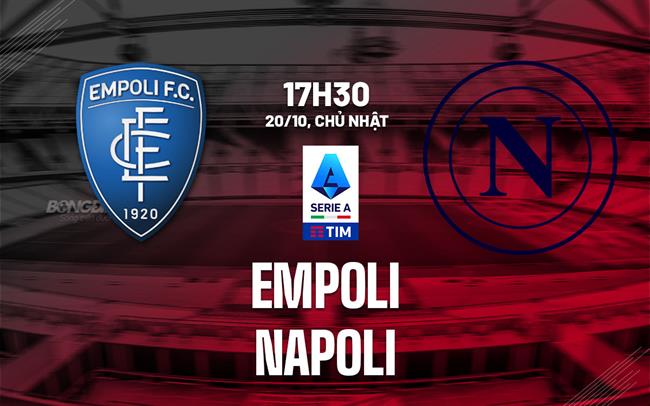 Napoli đối mặt thử thách làm khách trước Empoli bất bại trên sân nhà