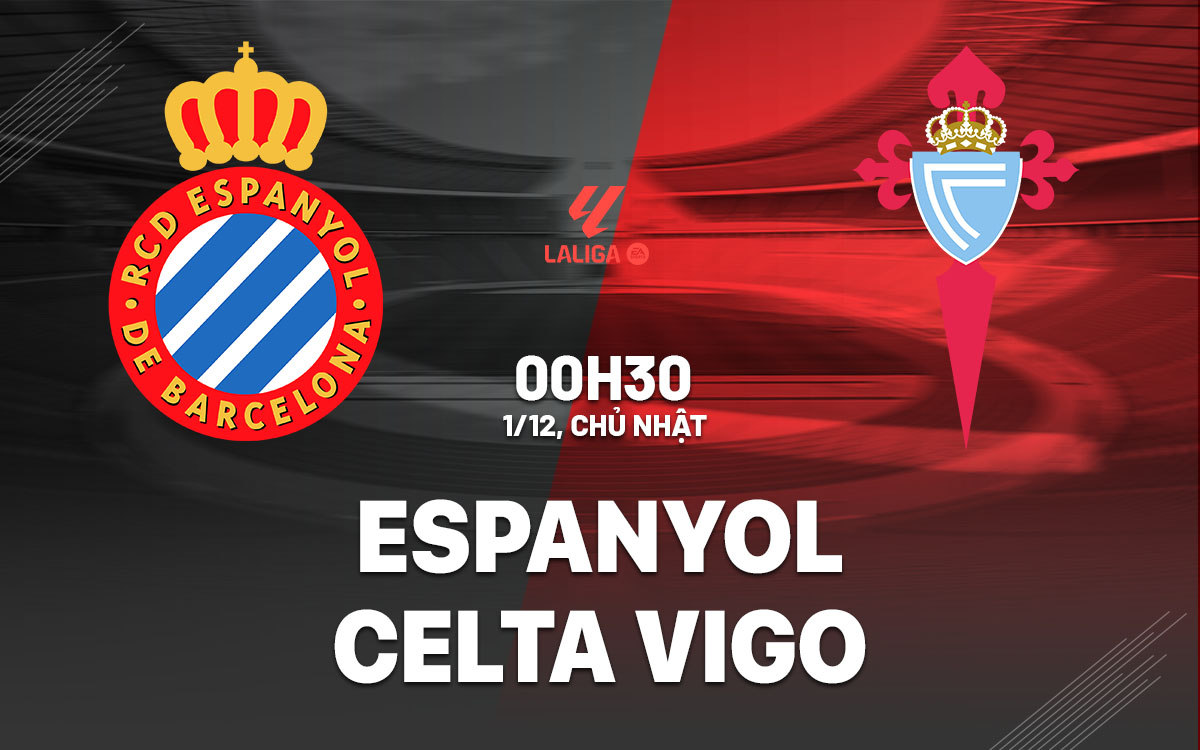 Tranh tài nảy lửa Espanyol đối đầu Celta Vigo trong cuộc chiến trụ hạng