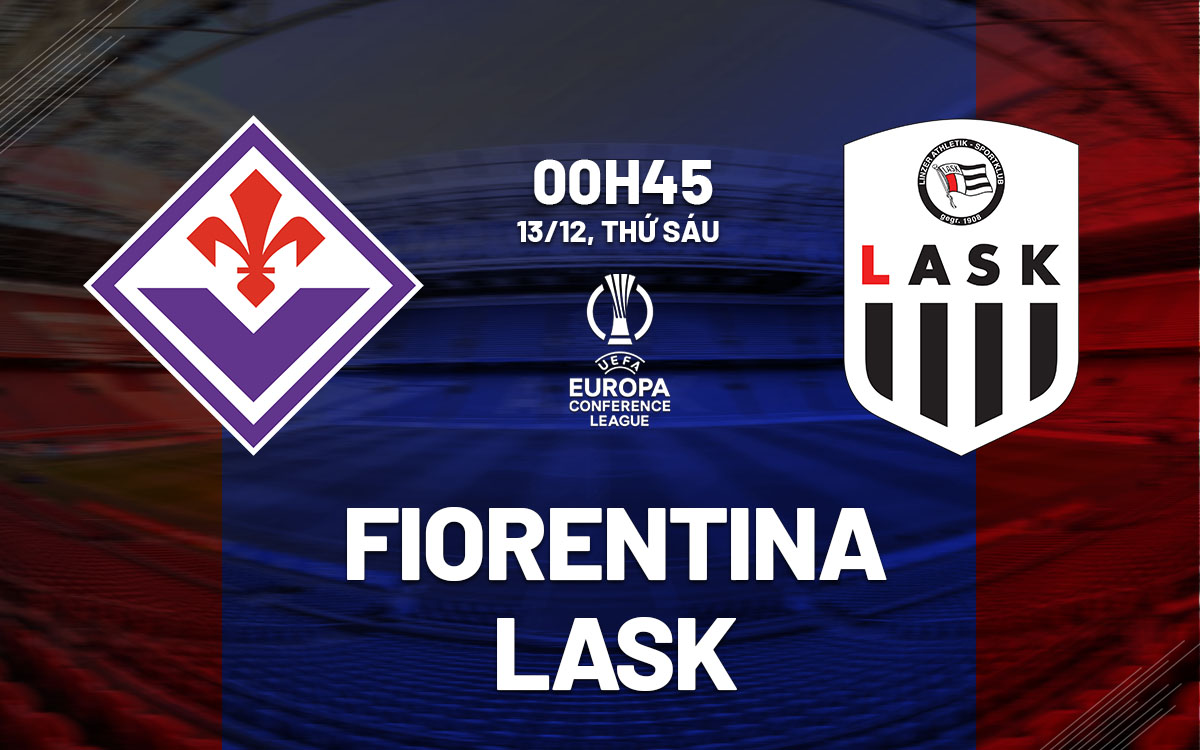 Fiorentina đón tiếp LASK Linz Bất ngờ có thể xảy ra
