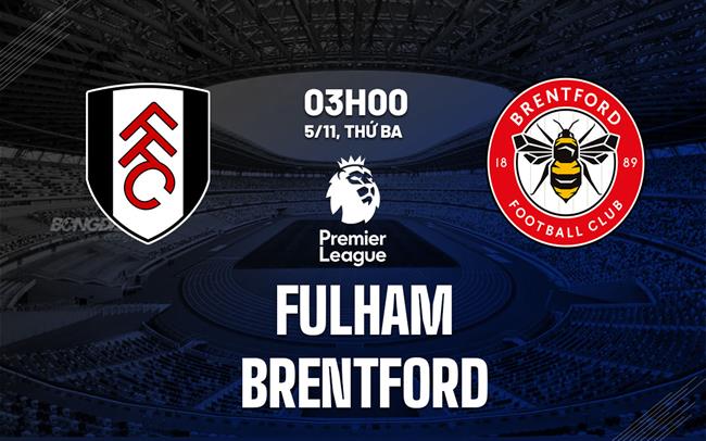 Fulham vs Brentford Chảo lửa Craven Cottage chờ đón trận derby London rực lửa