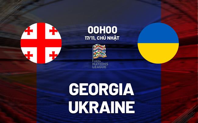 Georgia và Ukraine Trận chiến cân sức tranh giành vị trí đầu bảng
