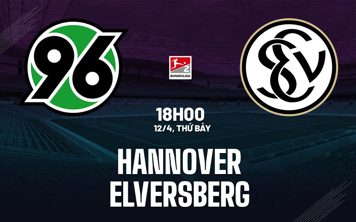 Phân tích trận đấu Hannover vs Elversberg: Elversberg được đánh giá cao hơn