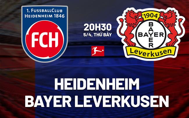 Phân tích chuyên sâu trận đấu Heidenheim vs Leverkusen: Dự đoán kết quả và những điểm nhấn đáng chú ý