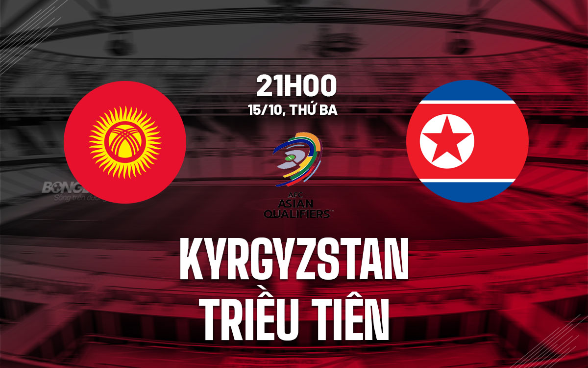 Kyrgyzstan vs Triều Tiên: Cuộc chiến của những đội bóng yếu kém