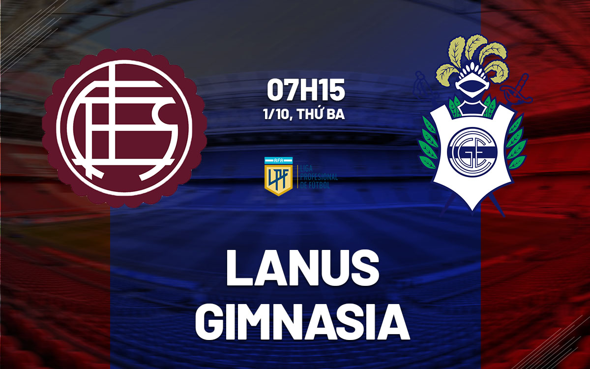 Lanus Tiếp Đón Gimnasia Với Khao Khát Giành Điểm Trong Mùa Giải Khó Lường