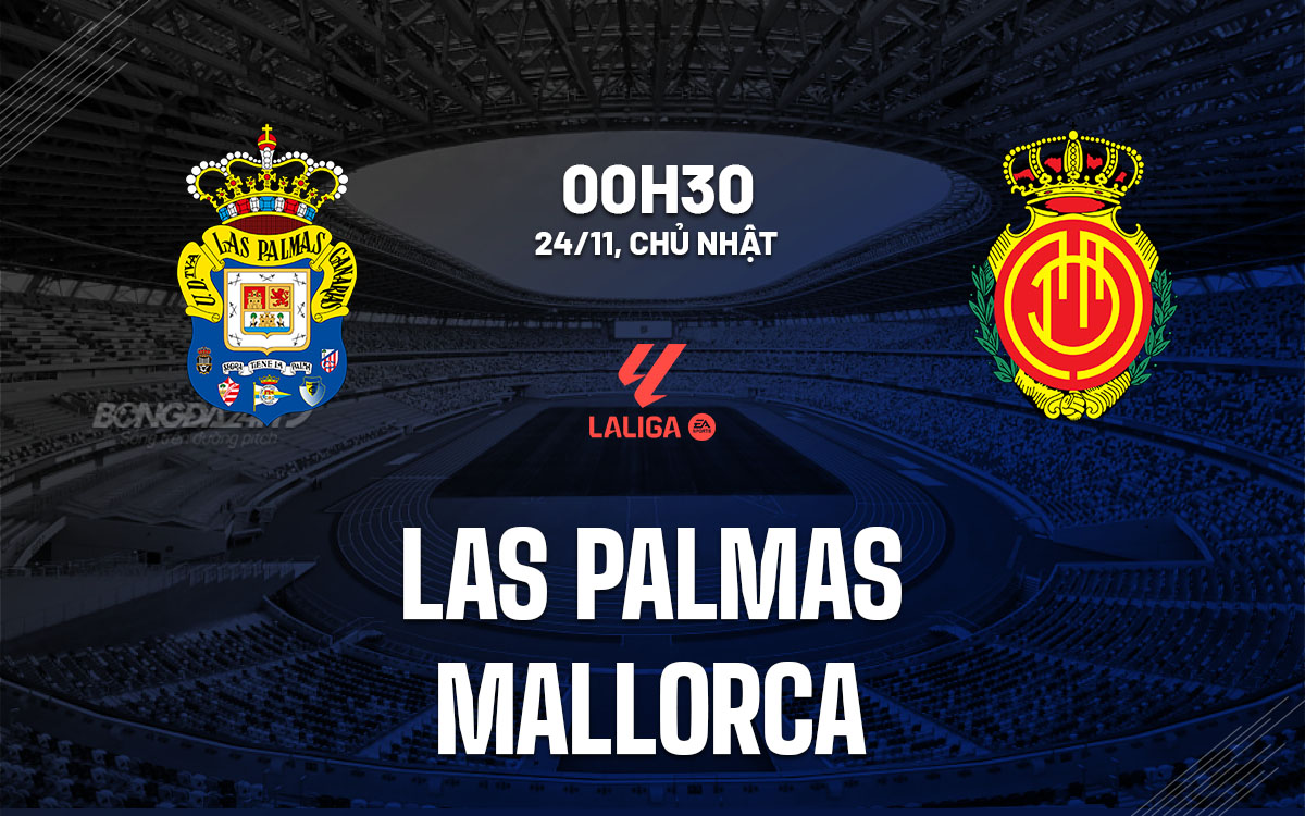 Las Palmas vs Mallorca Đội Chủ Nhà Muốn Tiếp Tục Chuỗi Bất Bại Trong Khi Đội Khách Tìm Kiếm Sự Cân Bằng