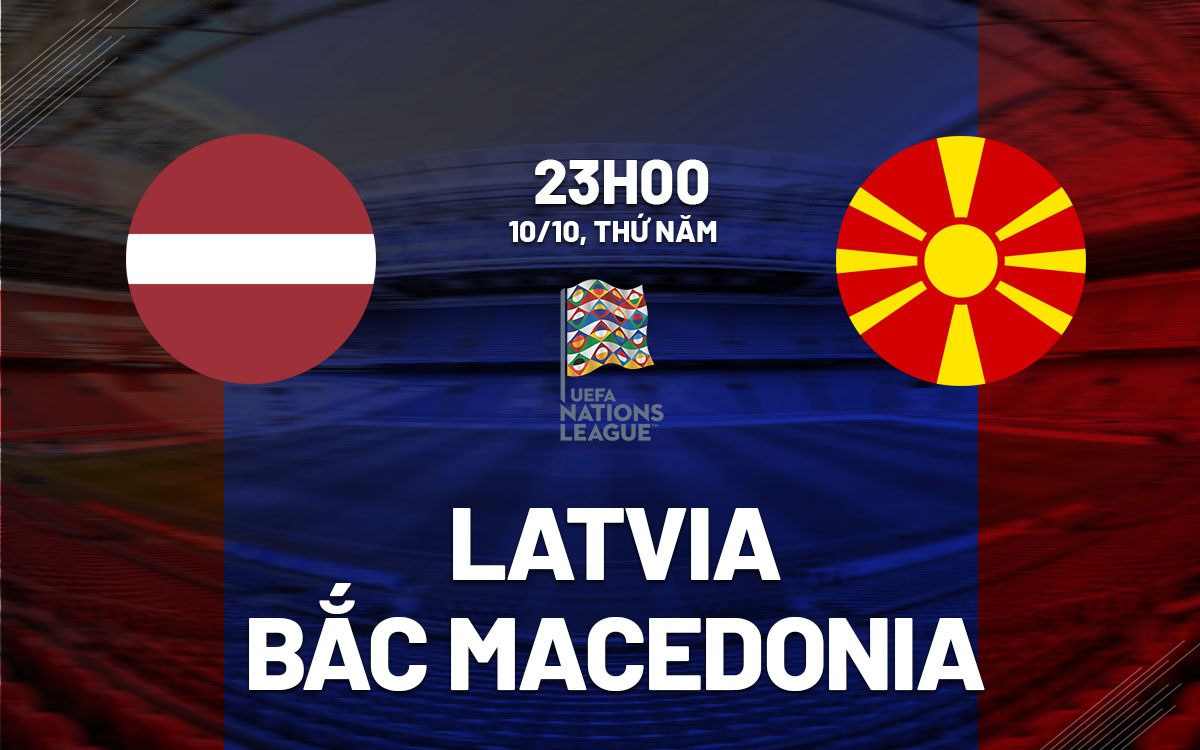 Latvia sẵn sàng đón chào Bắc Macedonia, liệu có thể giữ lại một điểm trên sân nhà?
