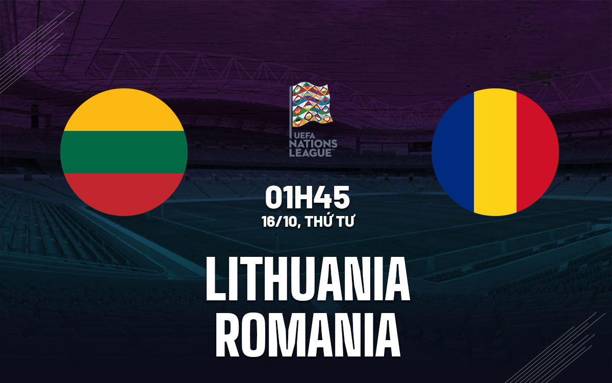 Lithuania và Romania Liệu Đội Đuôi Đèn Có Ngược Dòng?
