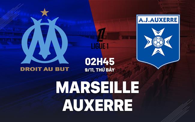 Marseille Đối Đầu Auxerre Trên Sân Nhà Vô Địch Ligue 1