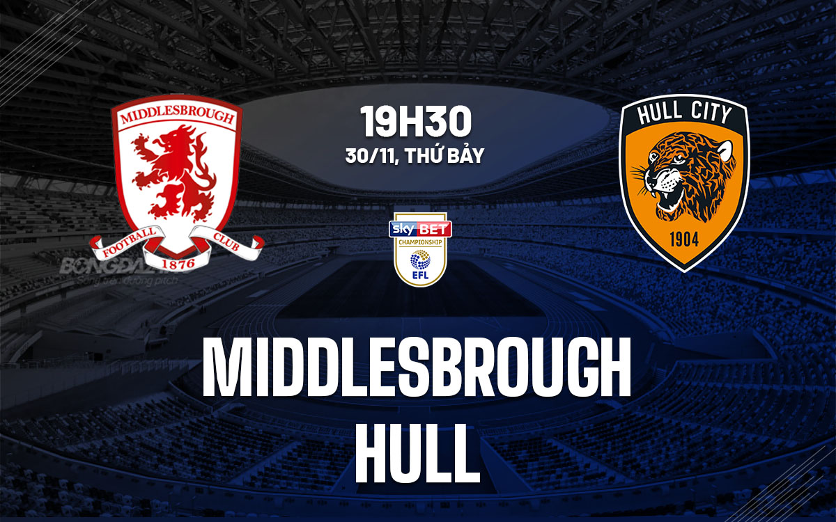 Middlesbrough Sẵn Sàng Đối Đầu Với Hull City Yếu Thế Trong Cuộc Đua Thăng Hạng