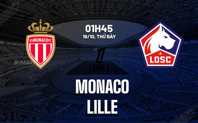 Monaco sẵn sàng tiếp đón Lille đang có phong độ cao trong cuộc đọ sức đỉnh cao tại Ligue 1