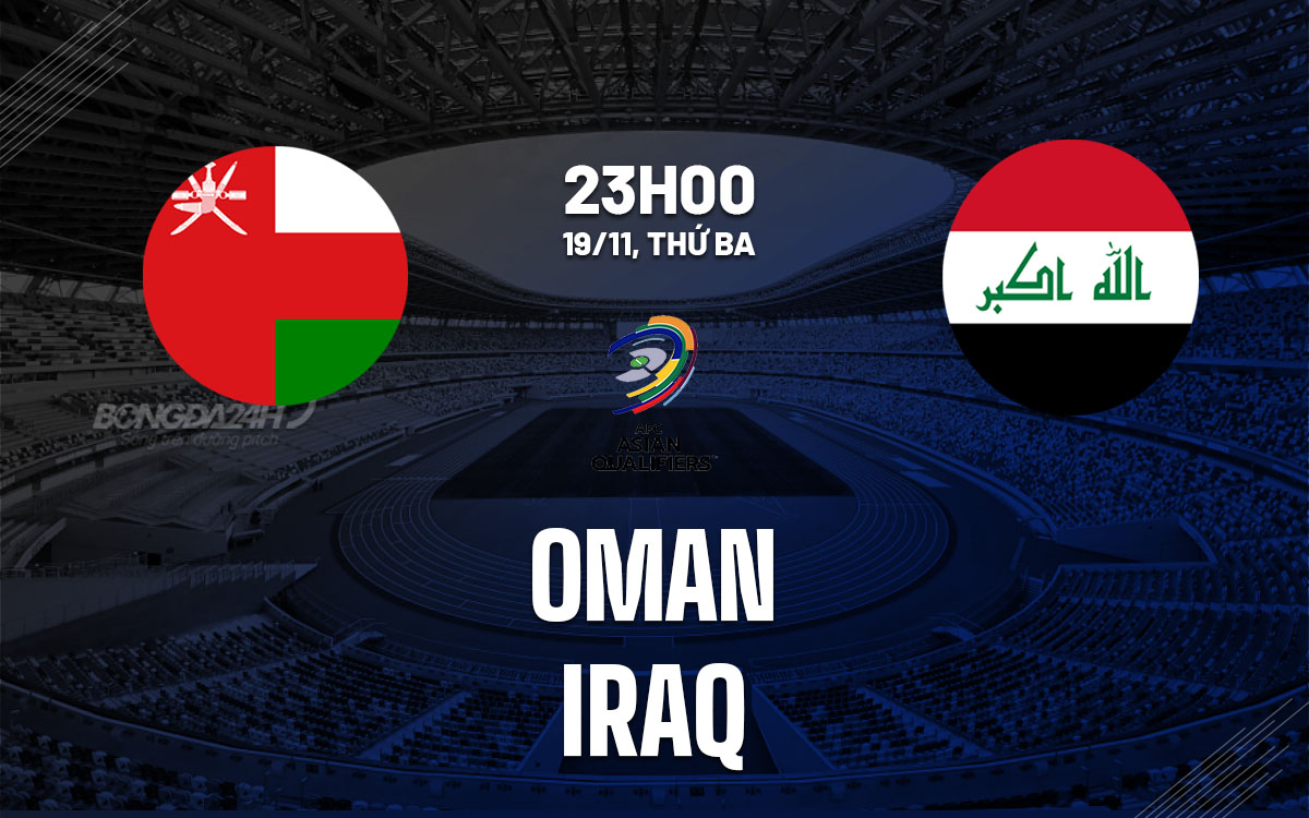 Bóng đá thế giới Oman và Iraq đối đầu trong trận chiến giành vé World Cup
