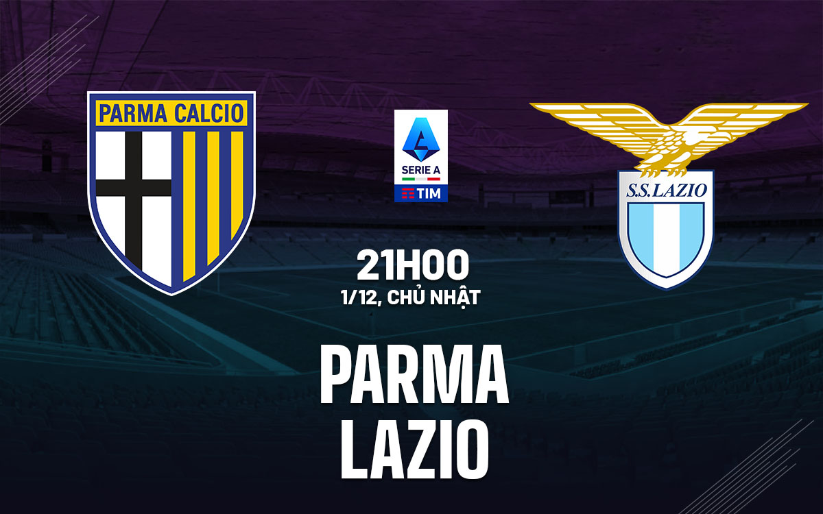 Lazio Sẵn Sàng Tiếp Tục Chuỗi Chiến Thắng Trước Đối Thủ Parma Ảm Ảnh