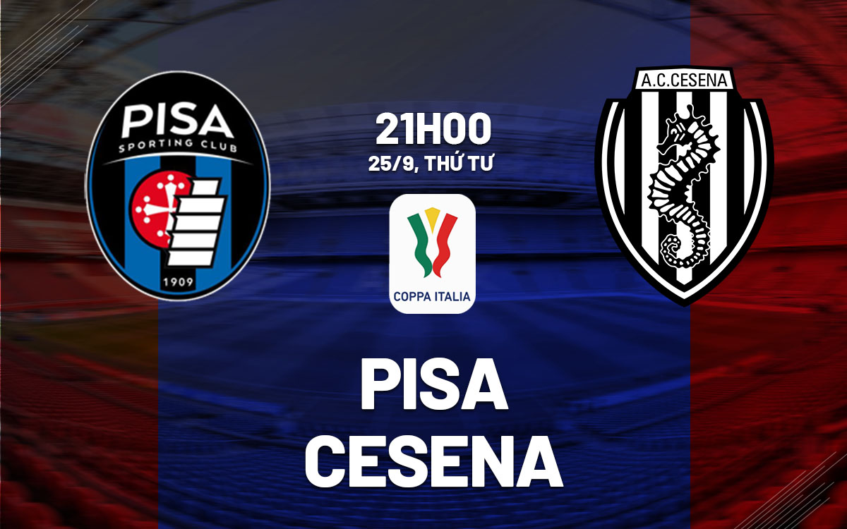 Cuộc so tài đỉnh cao giữa Pisa và Cesena tại Coppa Italia