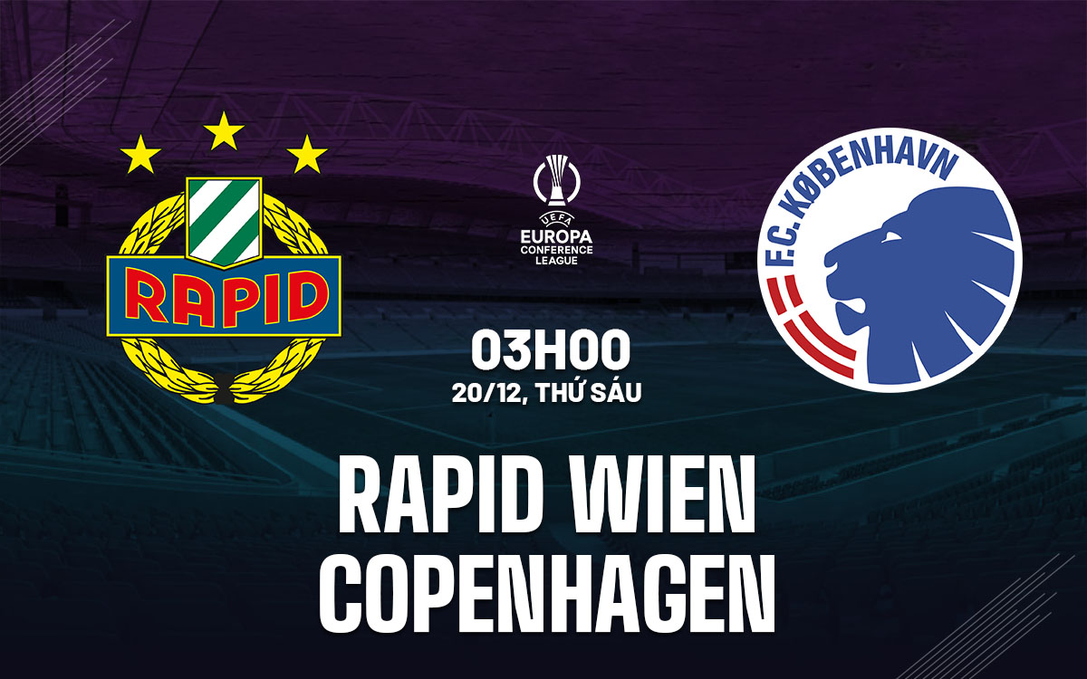 Rapid Wien và Copenhagen đối đầu trong trận đấu cuối cùng của vòng bảng Conference League