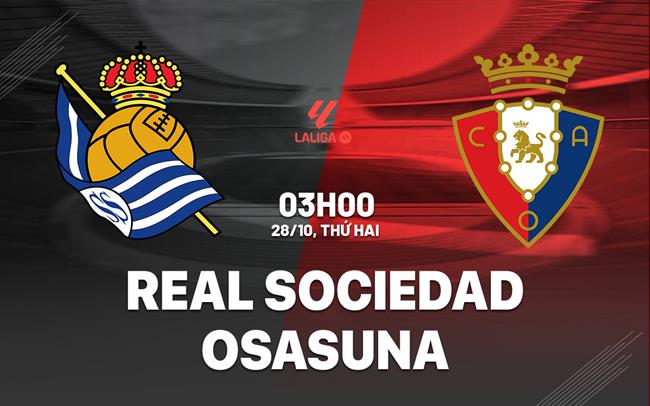 Sociedad chuẩn bị đối mặt với thử thách Osasuna trong cuộc đua tìm kiếm chiến thắng