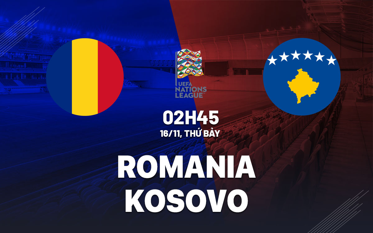 Cuộc Chiến Đỉnh Cao Romania Họp Mặt Kosovo Trong Trận Chung Kết Của UEFA Nations League