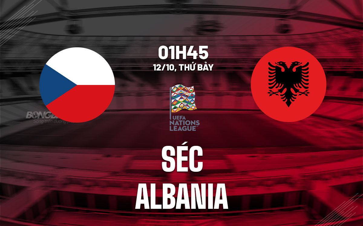 Séc vs Albania Người Séc quyết trả món nợ đã vay