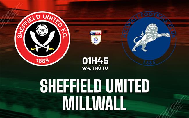 Sheffield United vs Millwall: Phân tích trận đấu và dự đoán kết quả