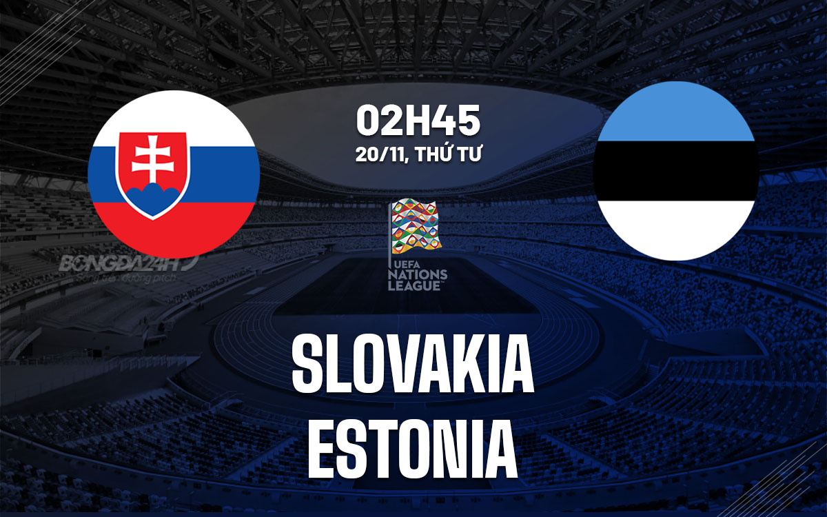 Slovakia vs Estonia: Kết quả đã ngã ngũ nhưng vẫn hứa hẹn bất ngờ