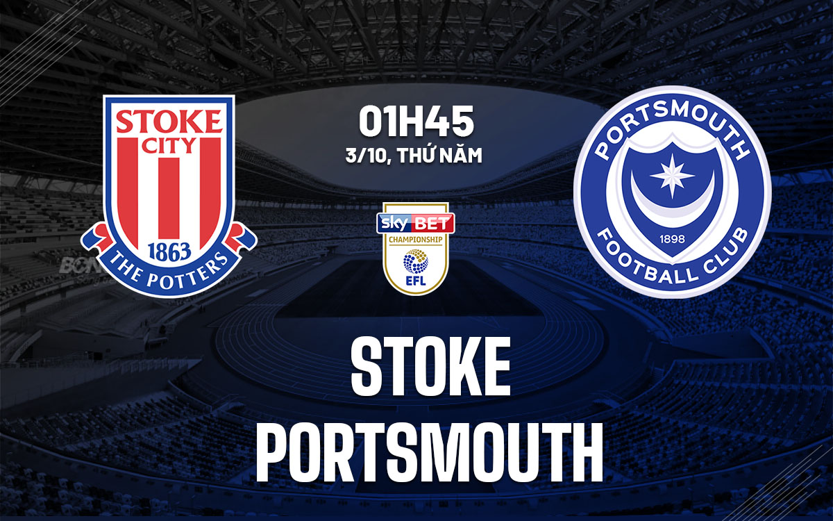 Stoke vs Portsmouth: The Potters Sẵn Sàng Trút Giận Lên Tân Binh Championship