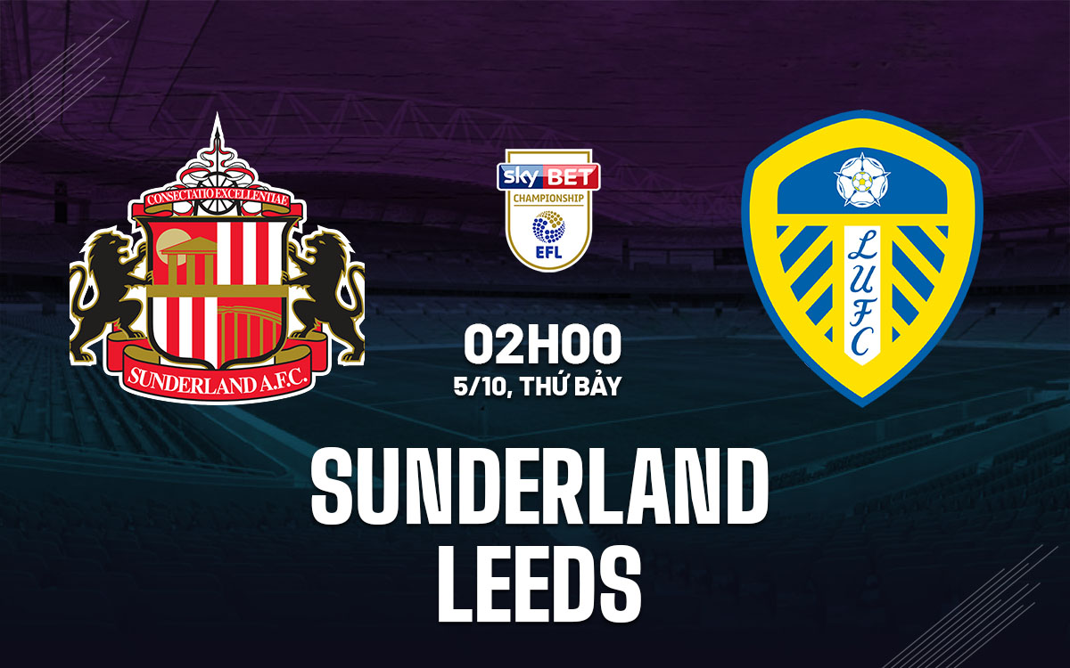Trận chiến của những đội không thủng lưới Sunderland tiếp đón Leeds United