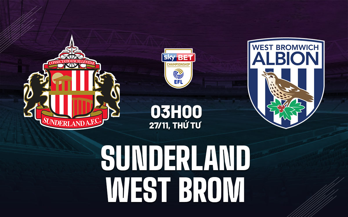 Đối đầu đáng mong đợi giữa Sunderland và West Brom Sức mạnh sân nhà đấu với thành tích trên sân khách ấn tượng