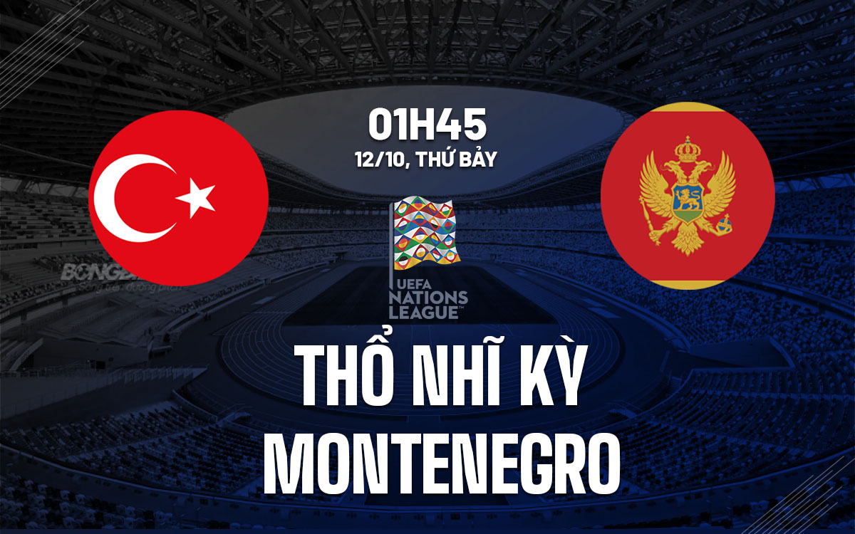 Thổ Nhĩ Kỳ Với Lợi Thế Sân Nhà Sẽ Đánh Bại Đối Thủ Yếu Thế Montenegro