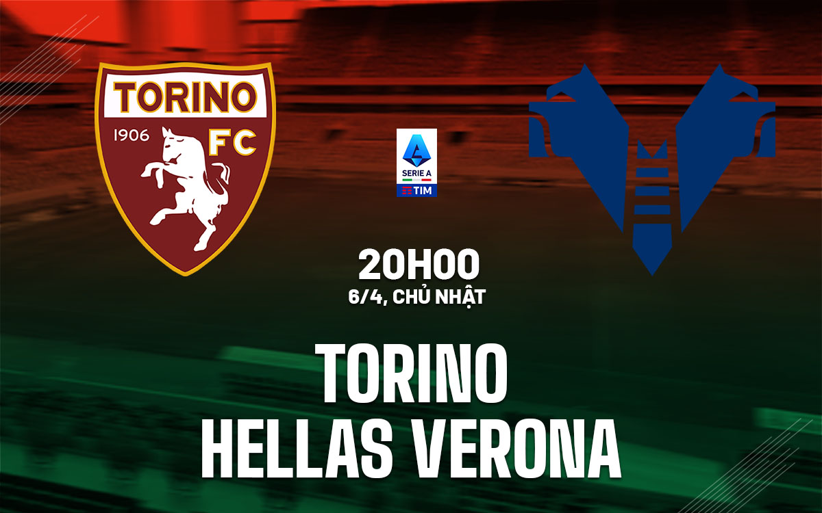 Phân tích trận đấu Torino vs Hellas Verona: Thế trận cân bằng và kịch bản khó đoán