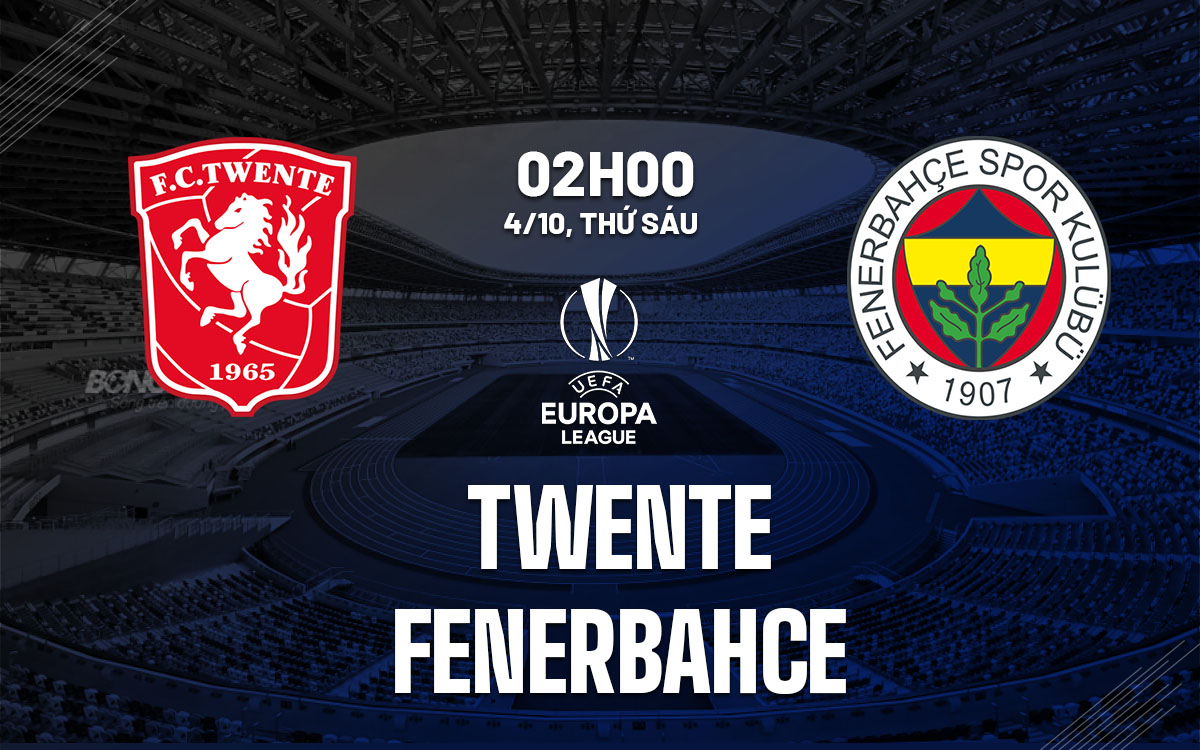 Cuộc Đụng Độ Đầy Bất Ngờ Twente Đối Đầu Fenerbahce Dưới Bán Tay Mourinho