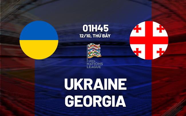 Ukraine vs Georgia: Ukraine đối mặt thử thách ở Nations League