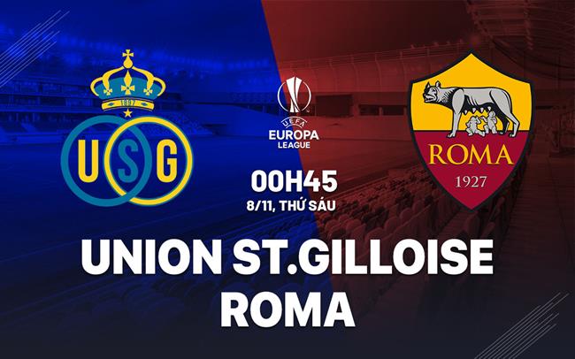 Union St.Gilloise đấu Roma Roma quyết tâm giành điểm, lịch sử ủng hộ Sói xám