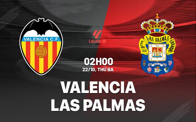 Valencia Gặp Las Palmas Trong Trận Đấu Cứu Vãn Mùa Giải Giữa Hai Đội Đang Loạn