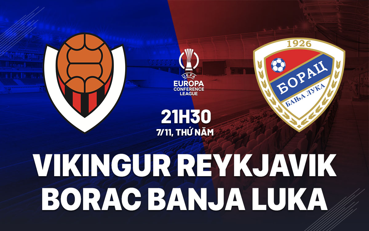 Vikingur Reykjavik vs Borac Banja Luka Trận cầu hấp dẫn giữa hai 
