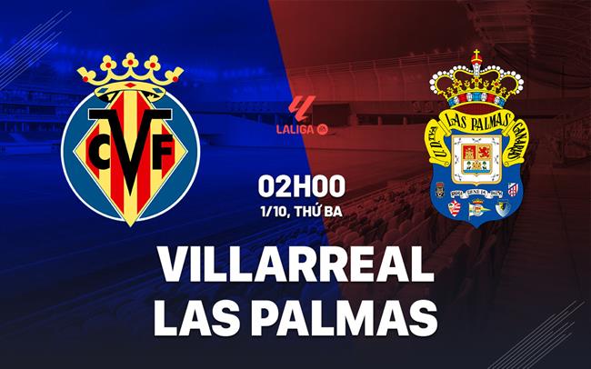 Villarreal Tìm Kiếm Chiến Thắng Trở Lại Khi Đón Las Palmas Chật Vật Trong Chuỗi Bất Thắng