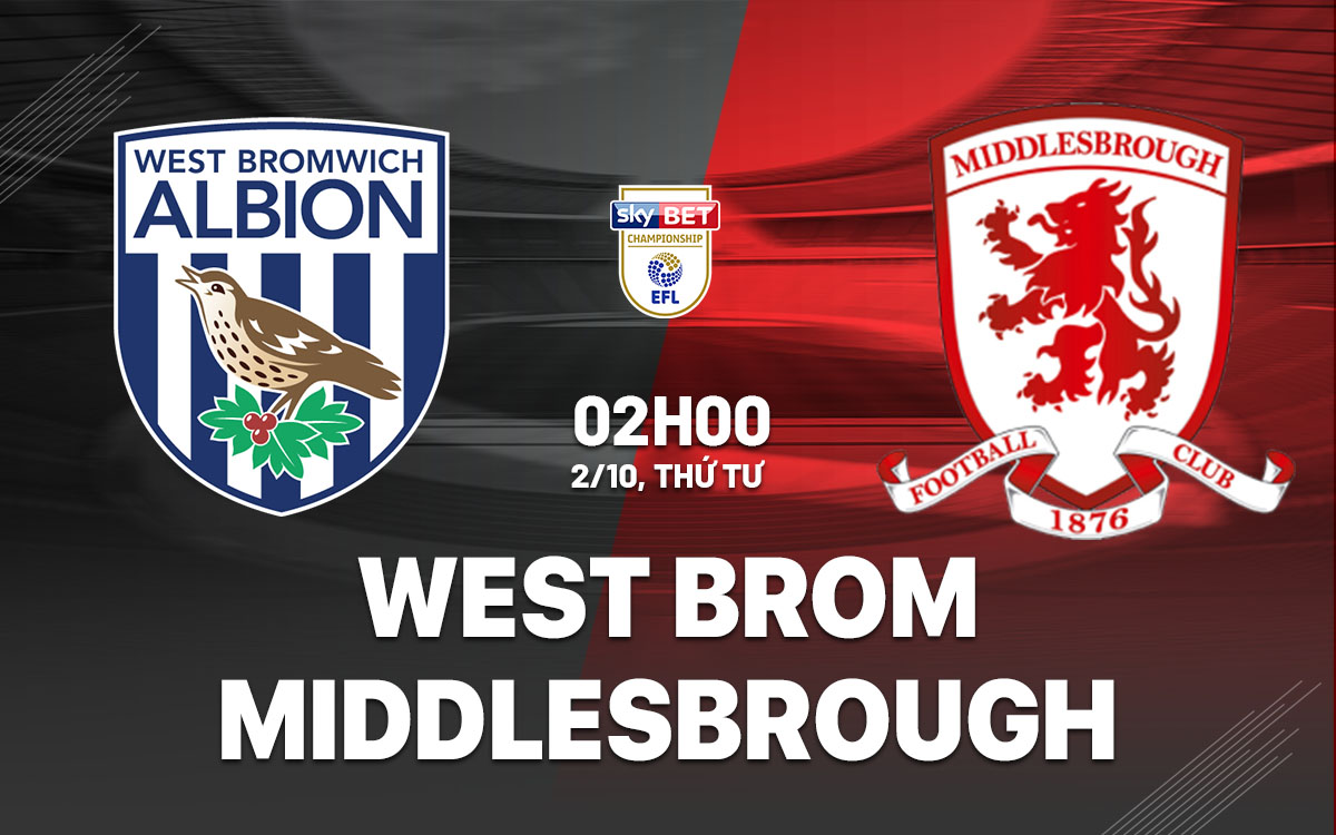 Sức Mạnh Sân Nhà Của West Brom Đối Đầu Với Boro Thất Thường Ở Championship