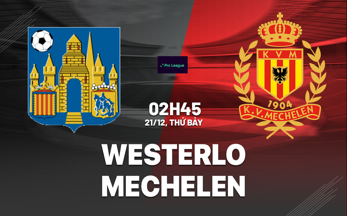 Trận Chiến Đẳng Cấp Westerlo Đón Đón Đối Thủ Truyền Thống Mechelen